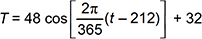 T = 48 cosine open bracket 2 pi divided by 365 times the quantity t minus 212 closed bracket + 32